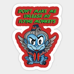 Don’t Make Me Unleash My Flying Monkeys Sticker